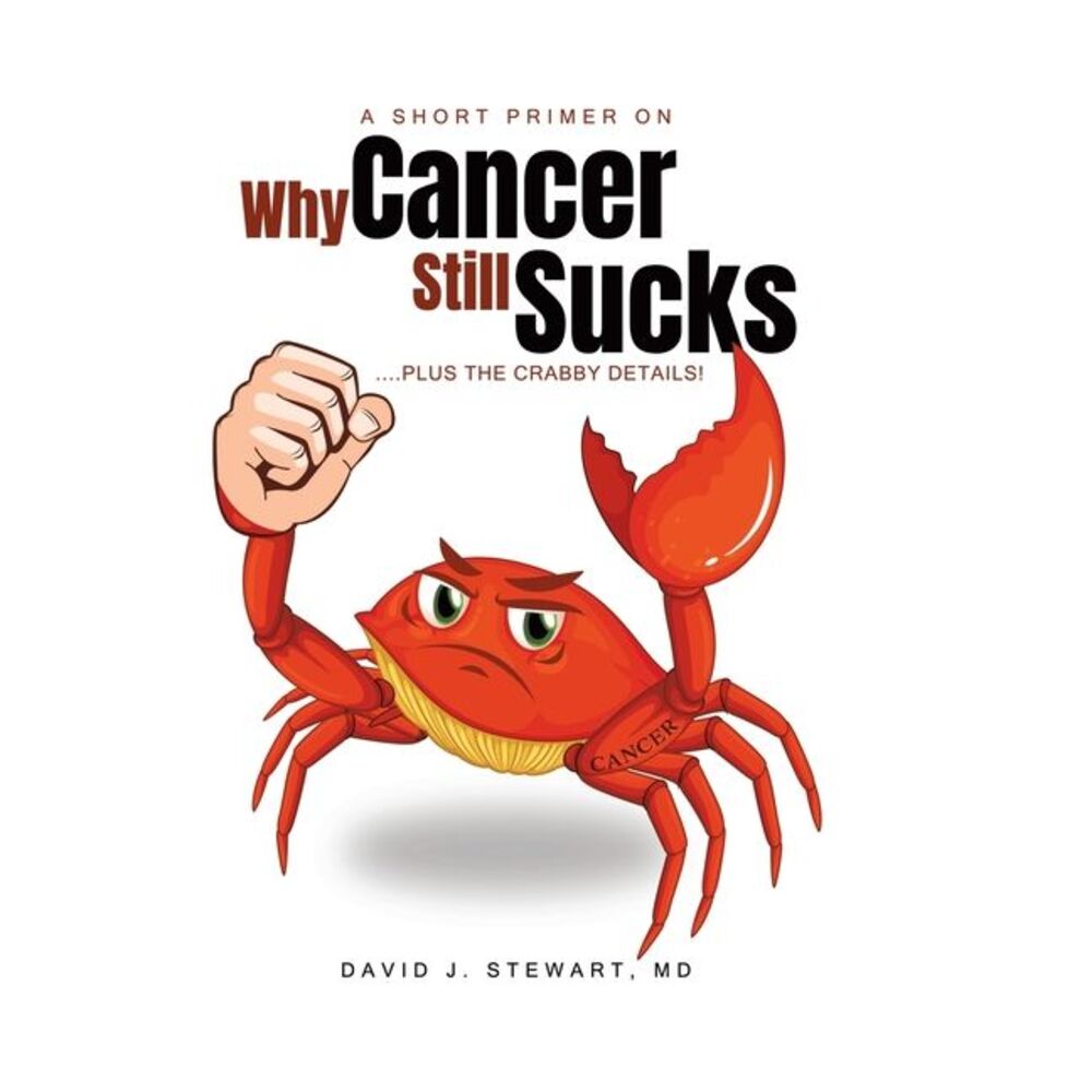 A Short Primer on Why Cancer Still Sucks -- David Stewart